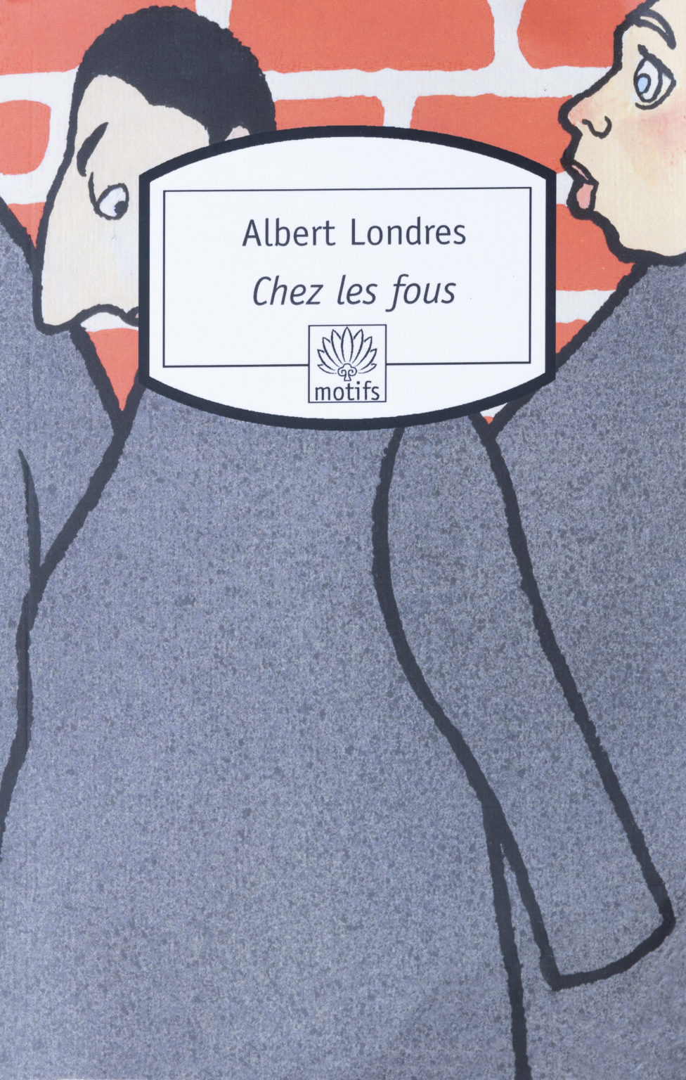 « Chez les fous » d’Albert Londres